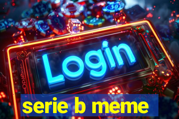serie b meme